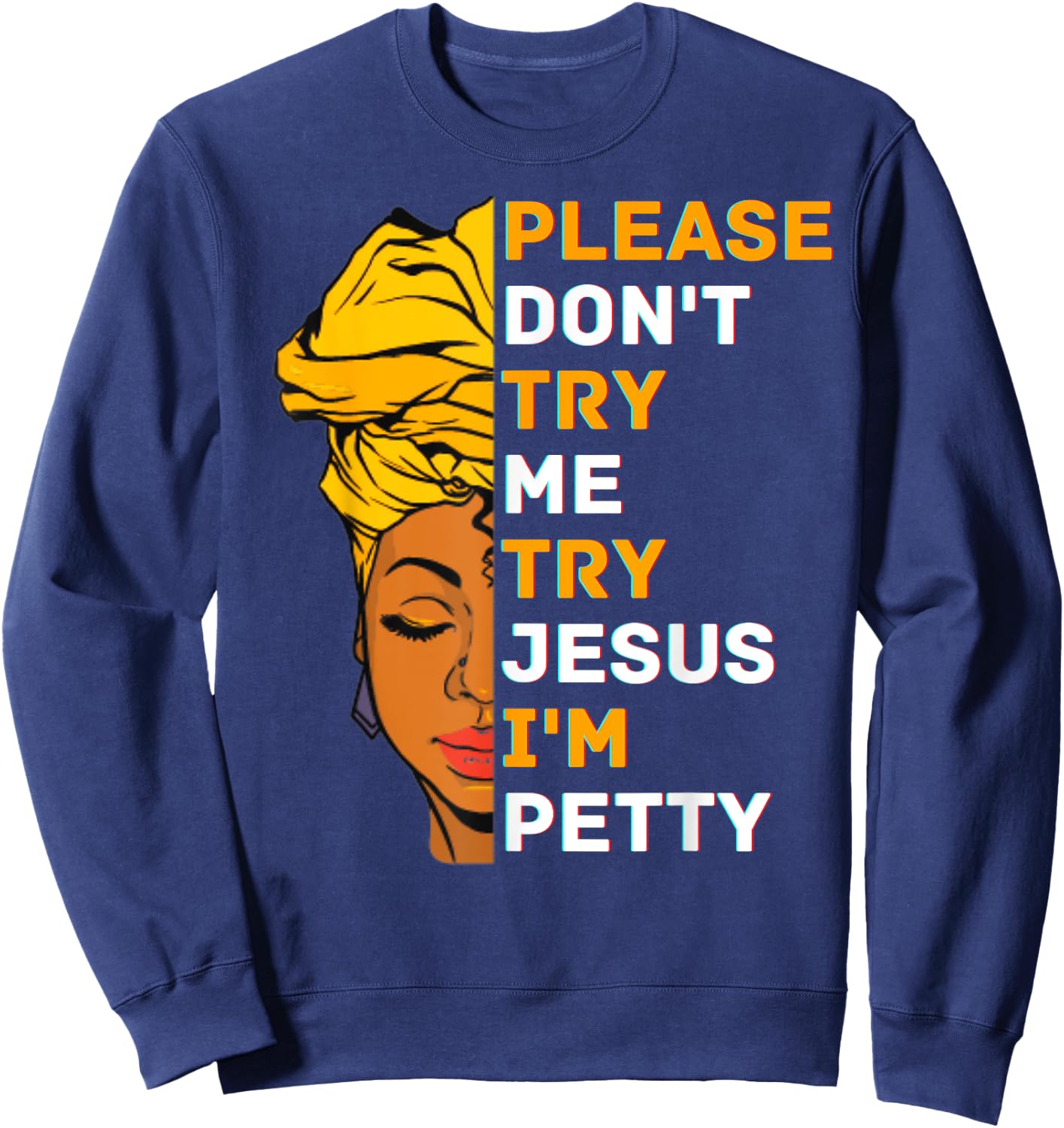Please Don't Try Me Try Jesus Black Girl Magic Melanin Women Sweatshirt - Sweatshirt | Navy