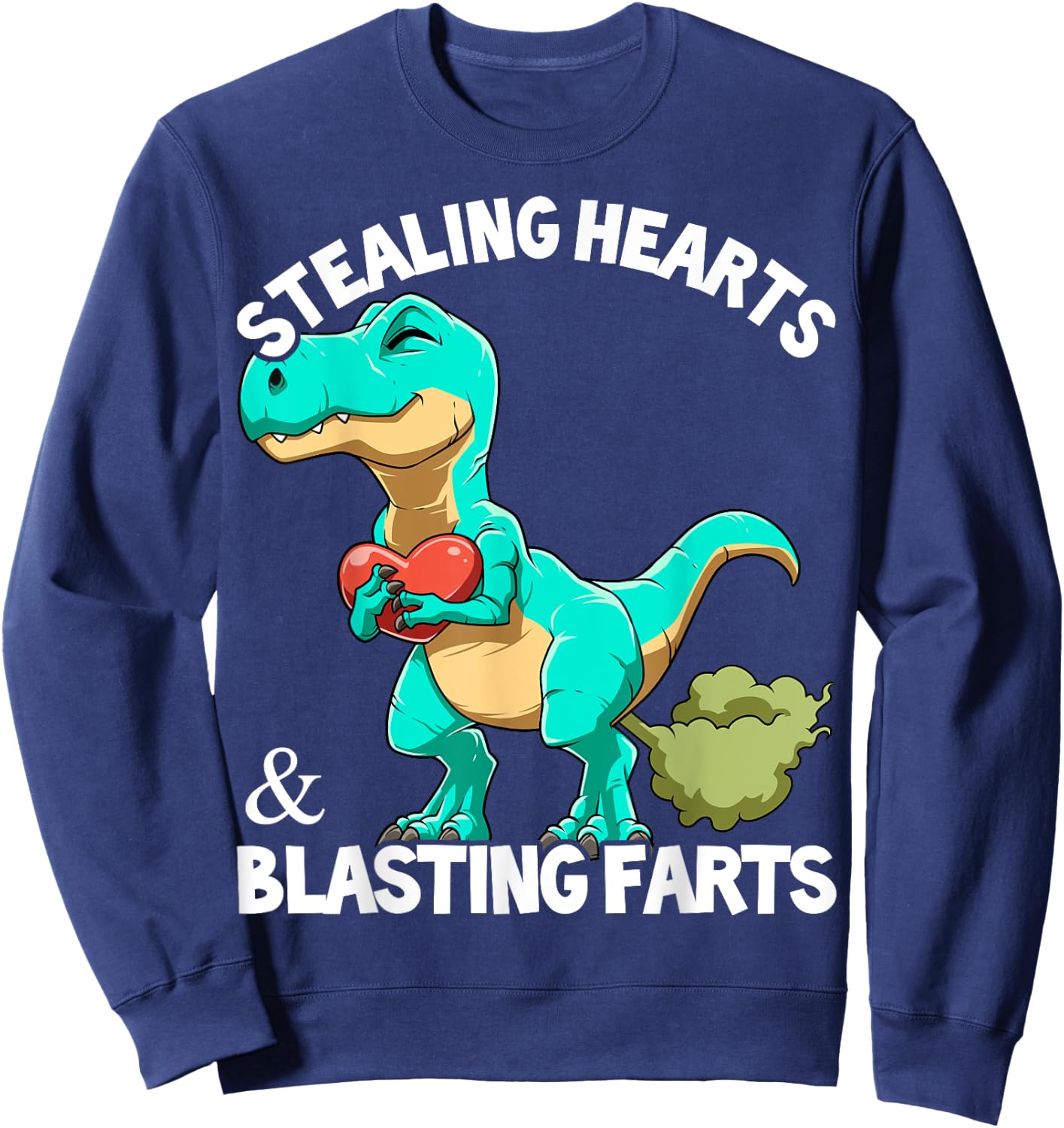 Dinosaur Fart T-Rex Valentine Stealing Hearts Blasting Farts Sweatshirt - Sweatshirt | Navy