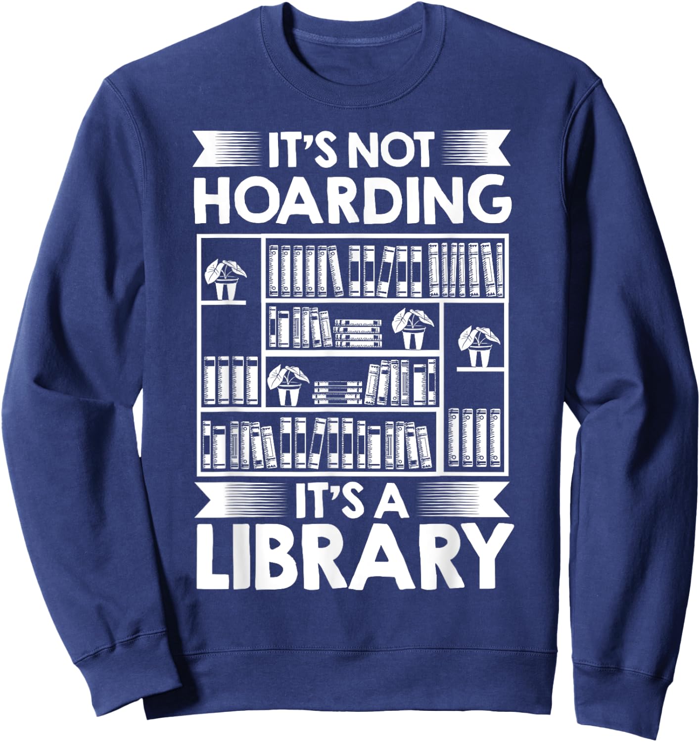 It's Not Hoarding Library Book Collecting Book Librarian Sweatshirt - Sweatshirt | Navy