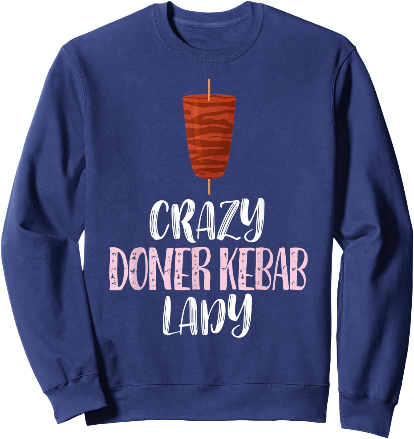 Crazy Doner Kebab Lady – Cute Doner Kebab Lovers Sweatshirt - Sweatshirt | Navy