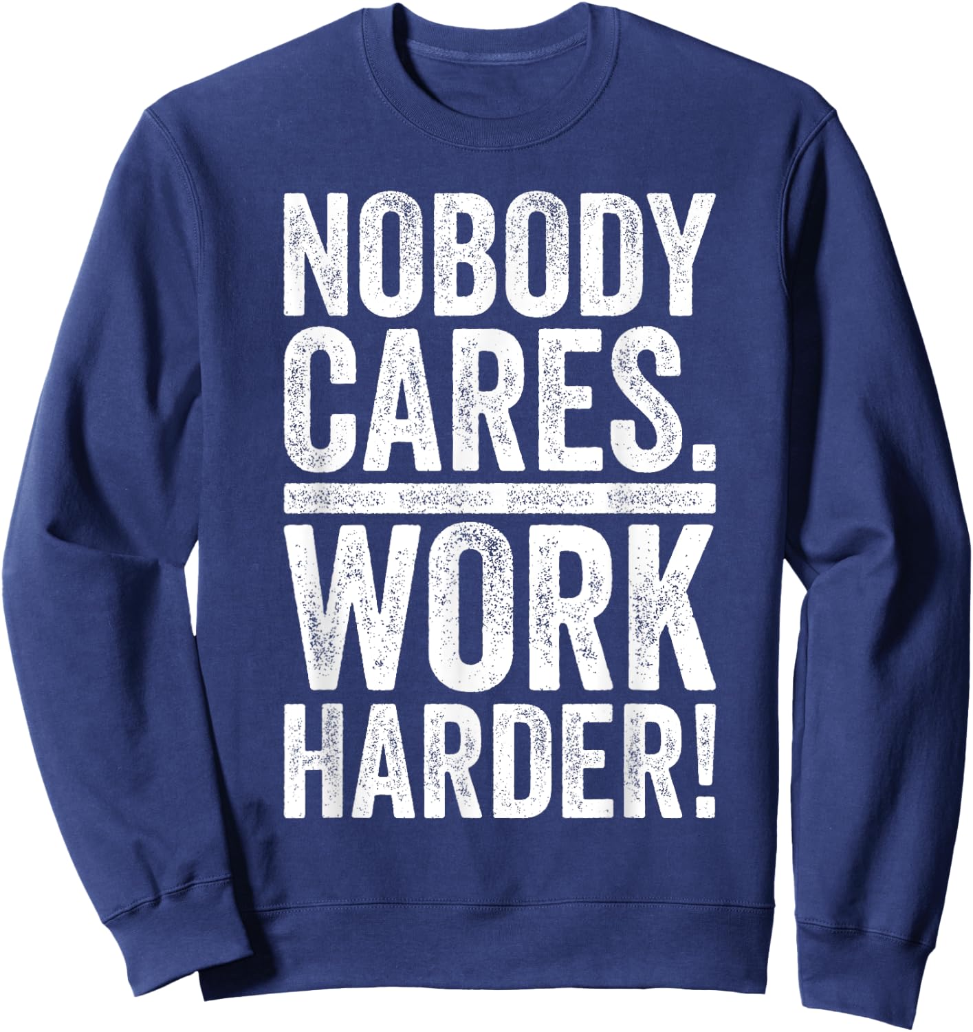 Retro Nobody Cares Work Harder Funny Fitness Motivation Gift Sweatshirt - Sweatshirt | Navy