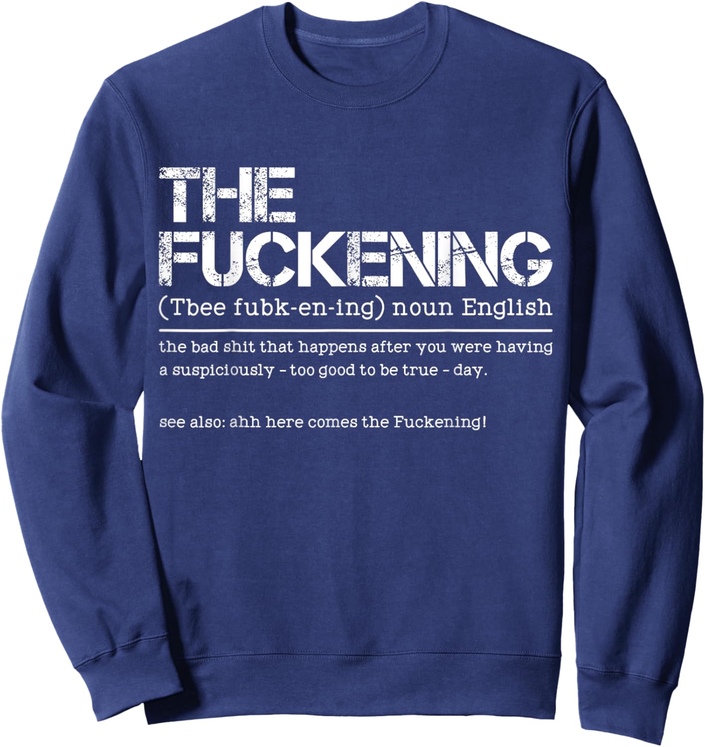 The Fuckening Noun English The Bad Shit That Happens Sweatshirt - Sweatshirt | Navy