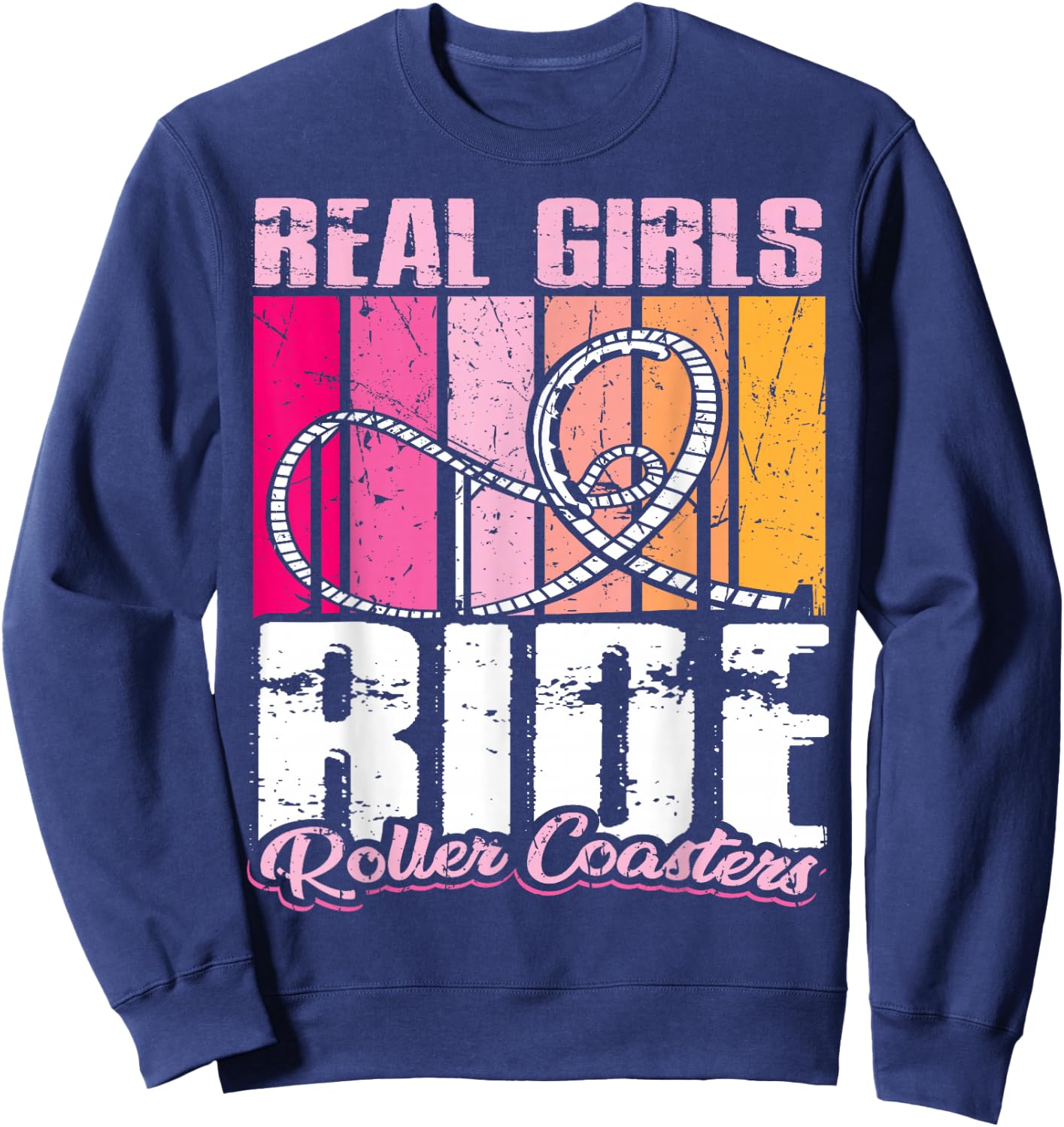 roller coaster design - Real girls ride roller coaster Sweatshirt - Sweatshirt | Navy