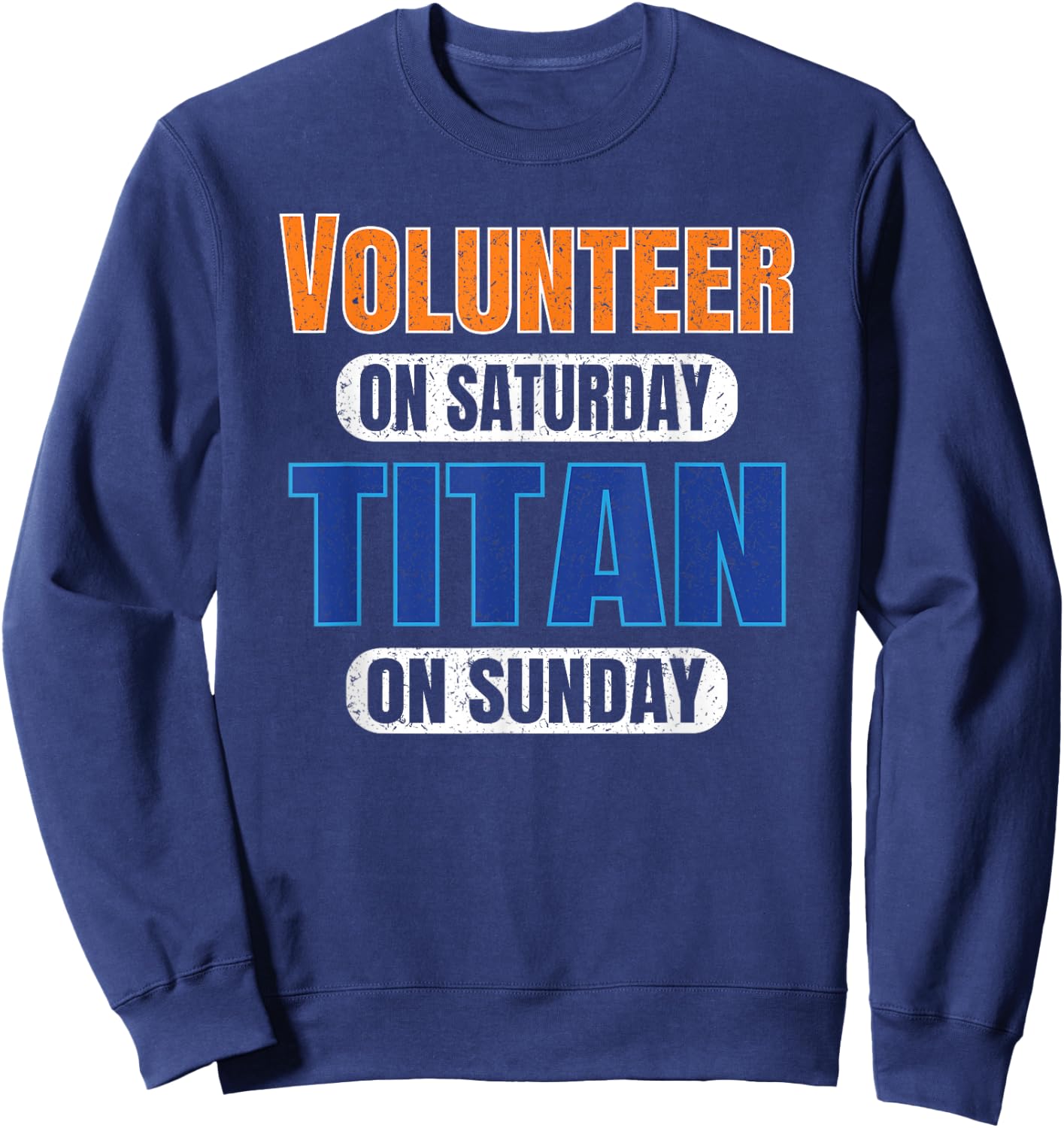 Volunteer on Saturday Titan on Sunday Sports Fans Nashville Sweatshirt - Sweatshirt | Navy