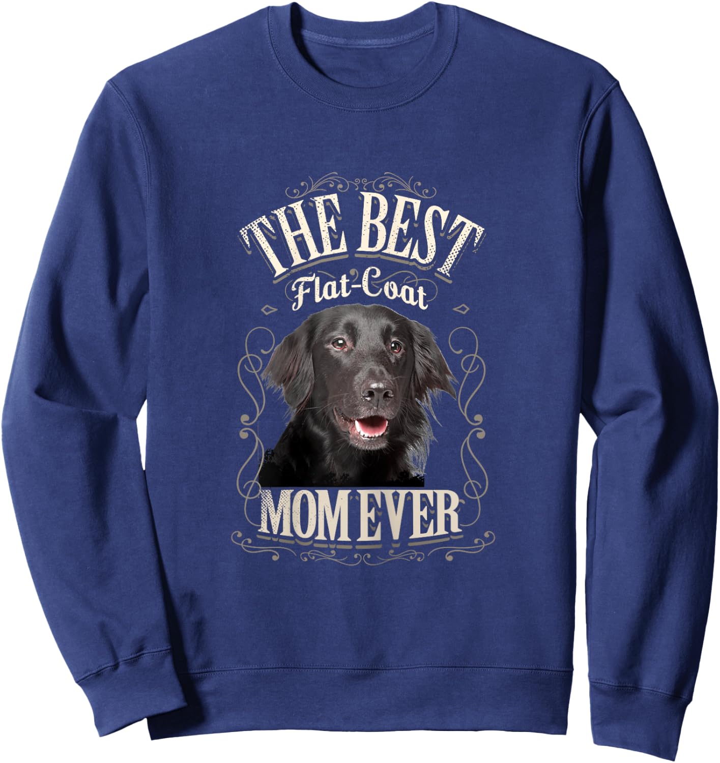 Best Flat Coat Mom Ever Flat Coated Retriever Gifts Vintage Sweatshirt - Sweatshirt | Navy