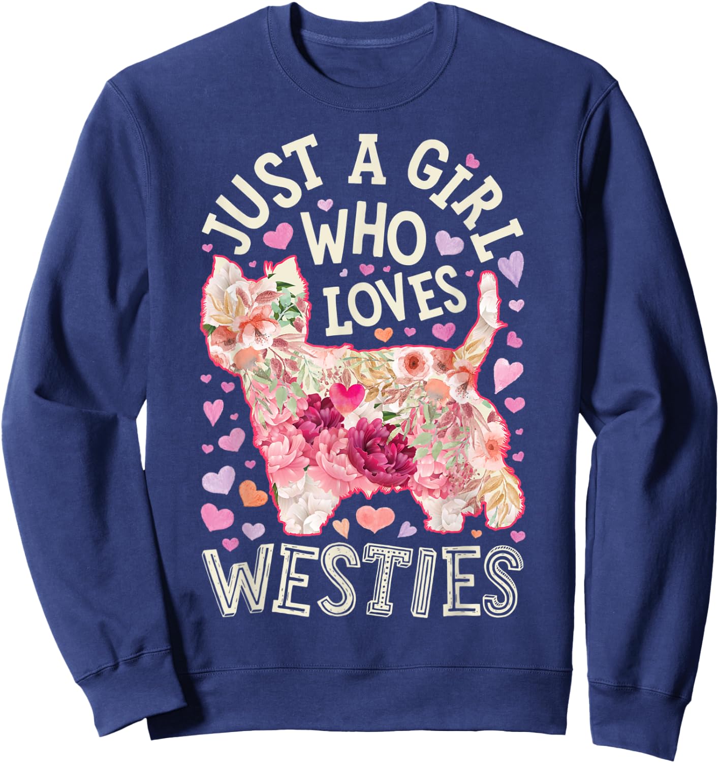 Westie West Highland White Terrier Just A Girl Who Loves Dog Sweatshirt - Sweatshirt | Navy