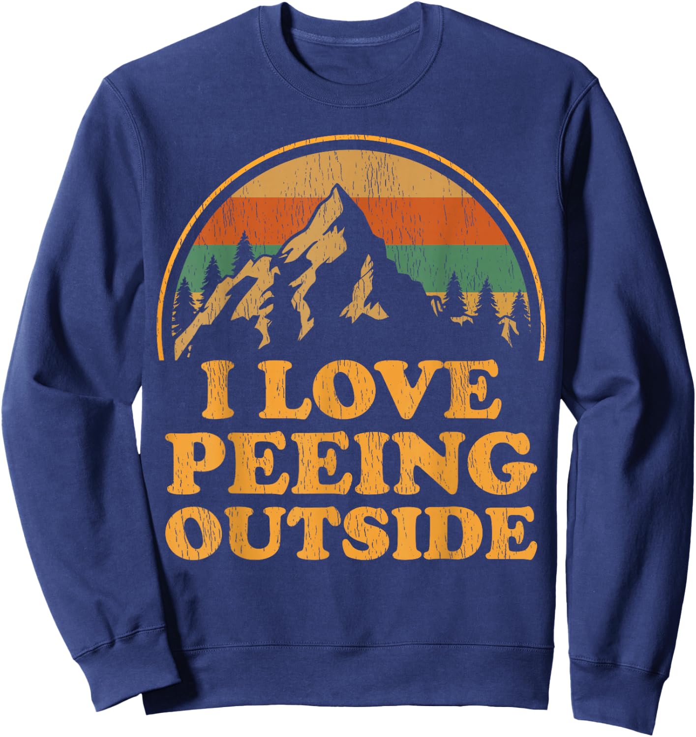 Funny I Love Peeing Outside Camping Hiking Sweatshirt - Sweatshirt | Navy