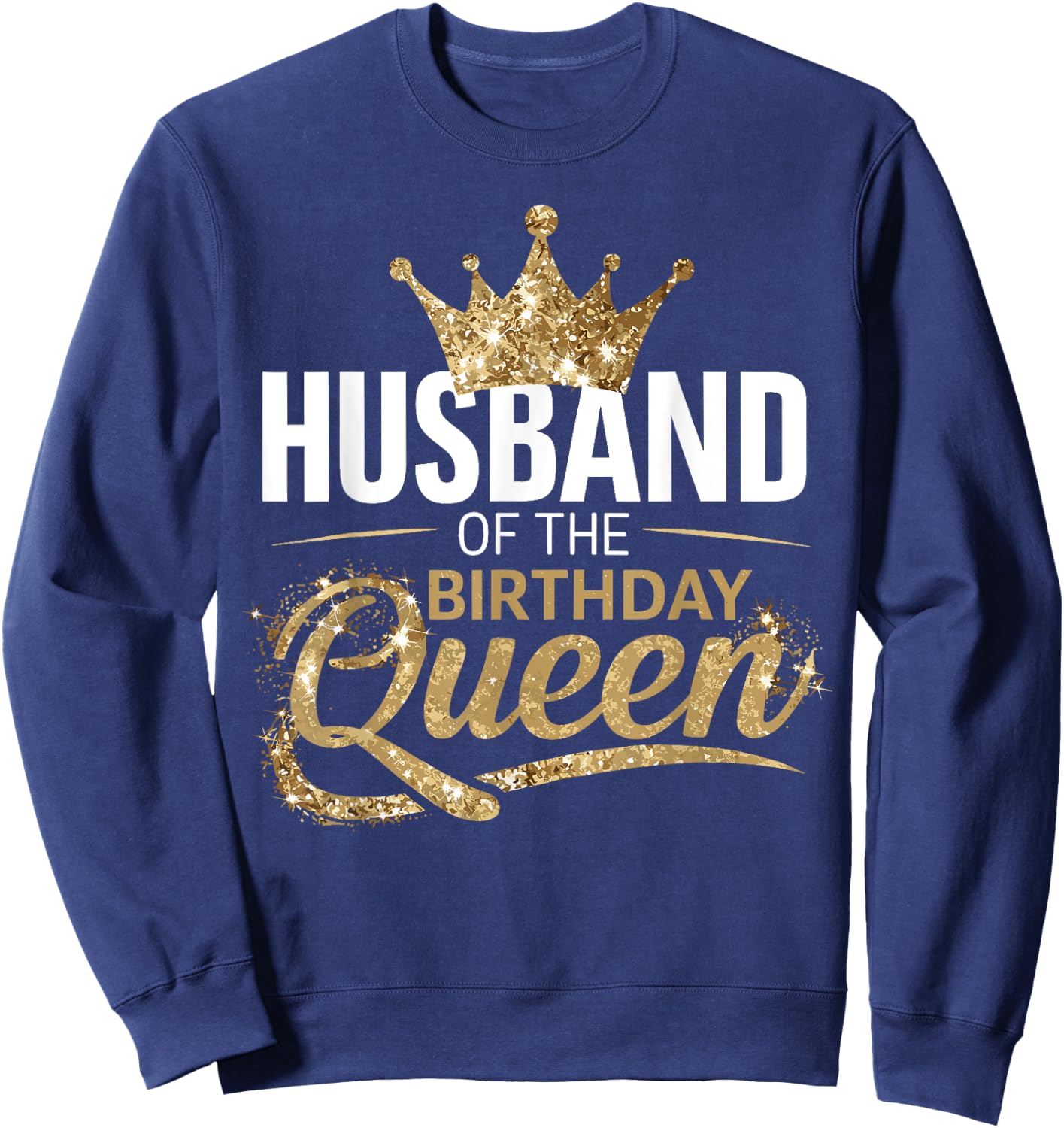 Husband Of The Birthday Queen Party Sweatshirt - Sweatshirt | Navy
