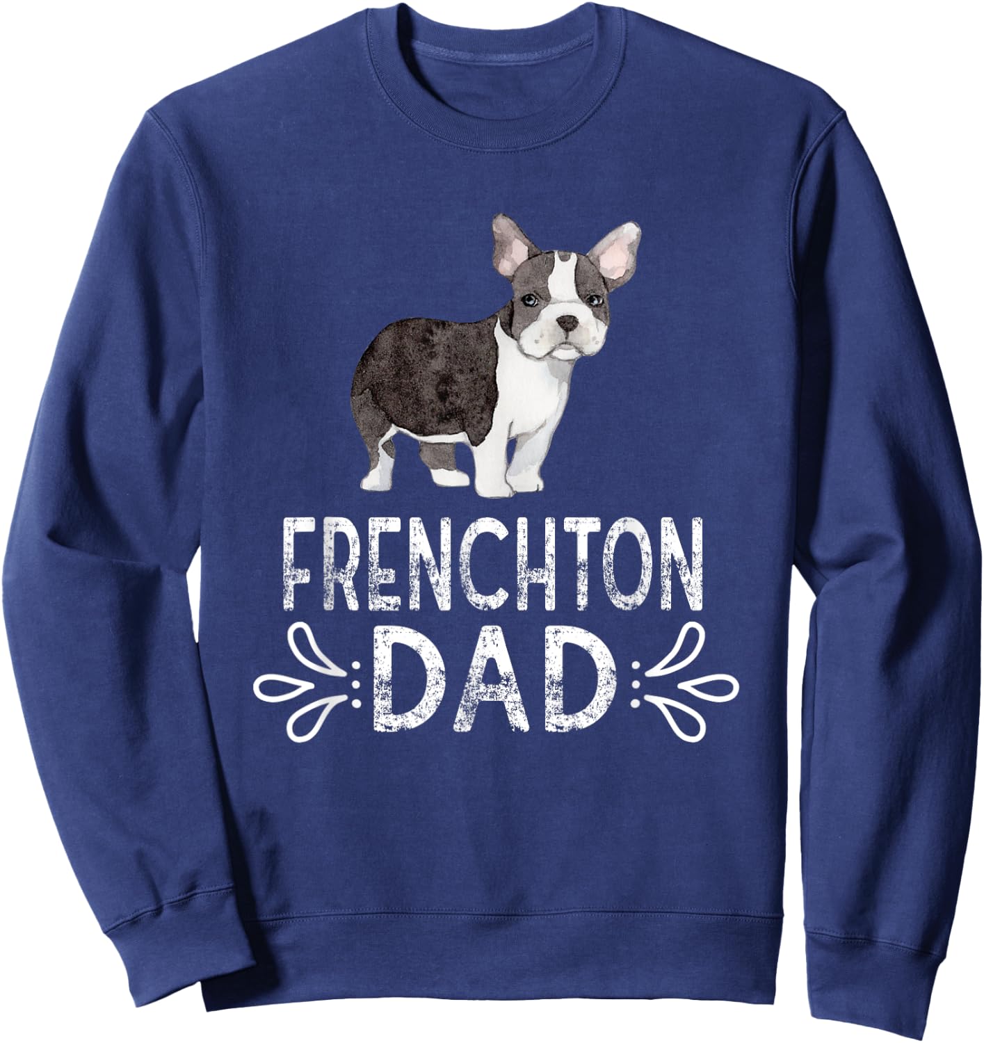 Frenchton Dad Funny Dog Dad Frenchton Daddy Women Sweatshirt - Sweatshirt | Navy