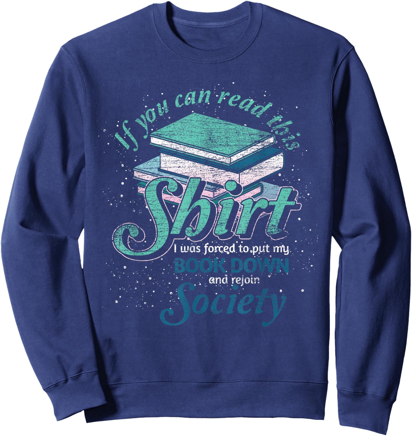 If You Can Read This I Was Forced To Rejoin Society Reading Sweatshirt - Sweatshirt | Navy