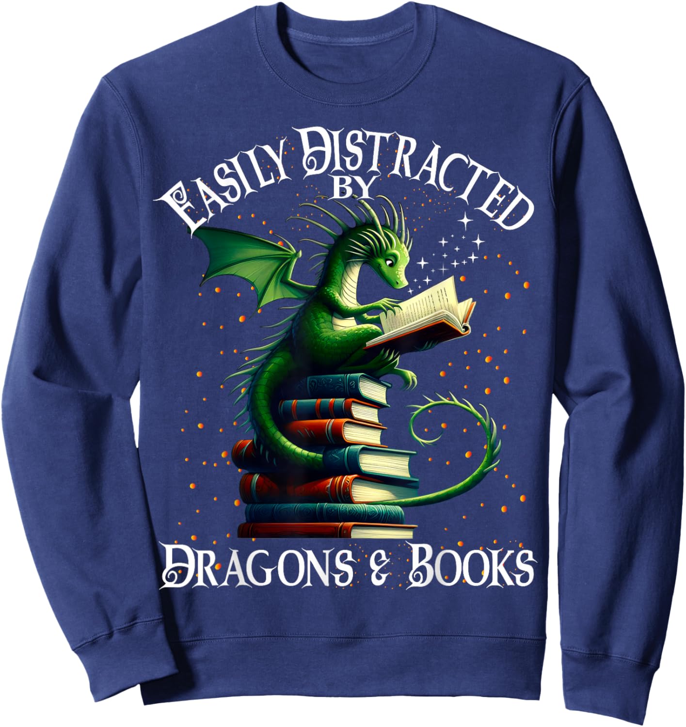 Easily Distracted by Dragons and Books Sweatshirt - Sweatshirt | Navy