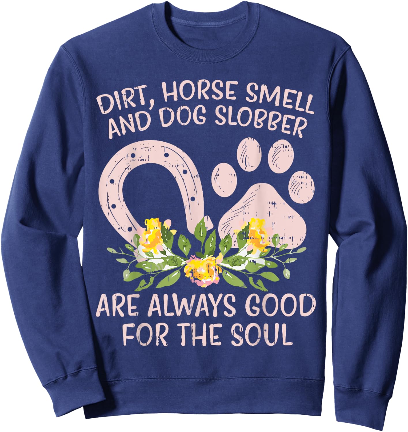 Dirt Horse Smell Dog Slobber Country Farm Girl Women Gift Sweatshirt - Sweatshirt | Navy