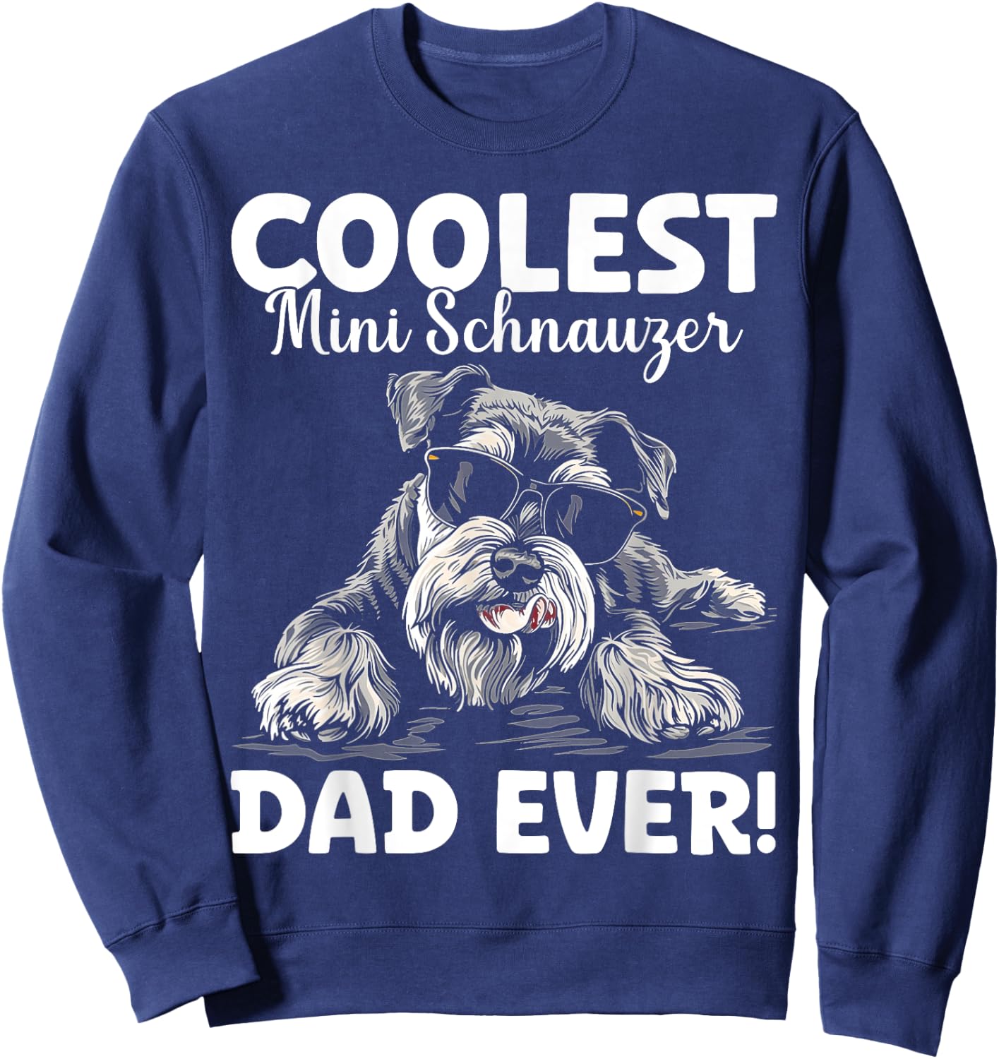 Mini Schnauzer Dad Gifts Mini Schnauzer Lover Mini Schnauzer , Small, Black Sweatshirt - Sweatshirt | Navy