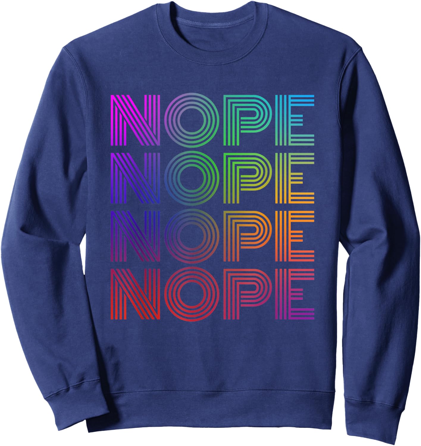 Nope Nope Nope Nope Funny Sweatshirt - Sweatshirt | Navy
