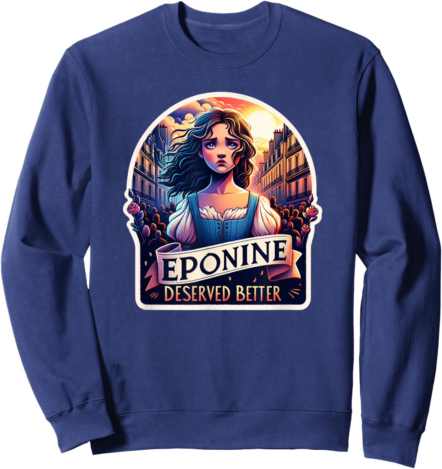 Les Mis Vinage Eponine Deserved Better French Revolution Sweatshirt - Sweatshirt | Navy