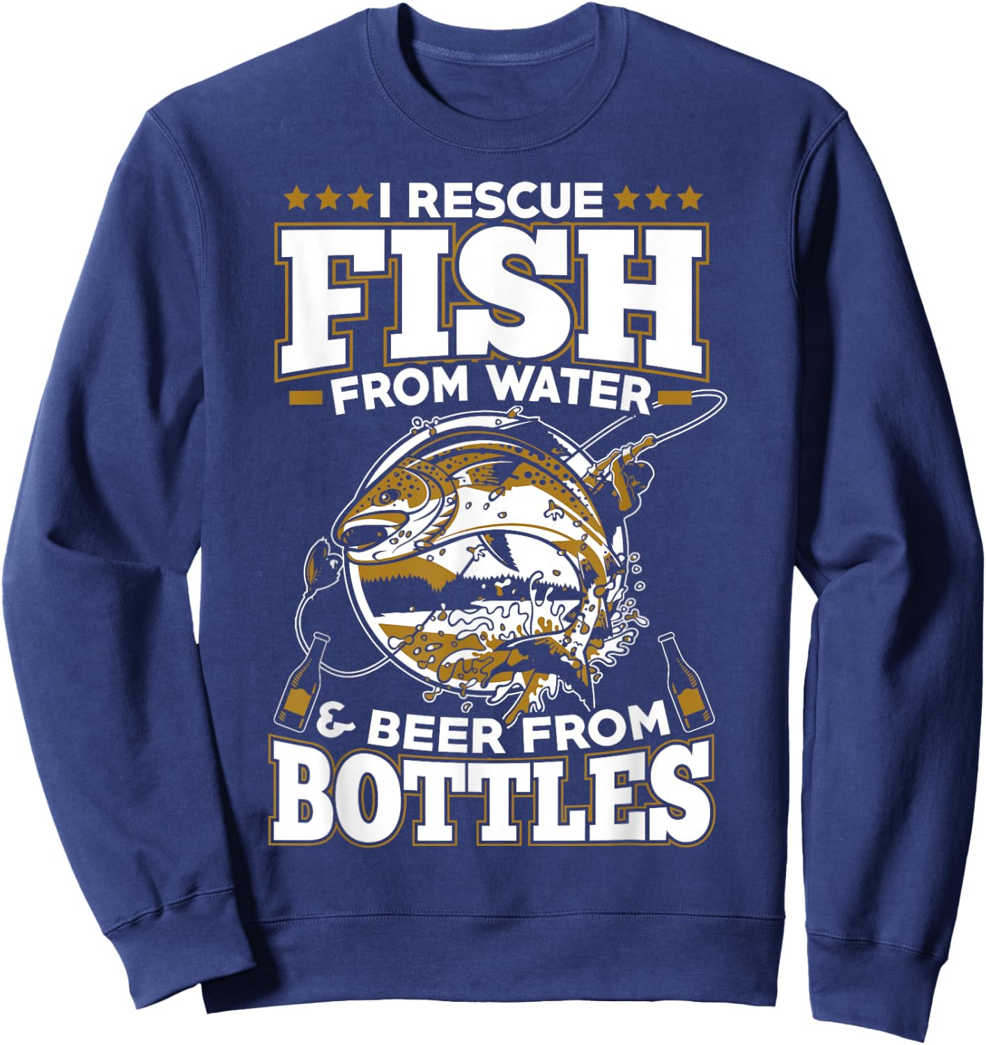 I Rescue Fish From Water and Beer From Bottles Sweatshirt - Sweatshirt | Navy