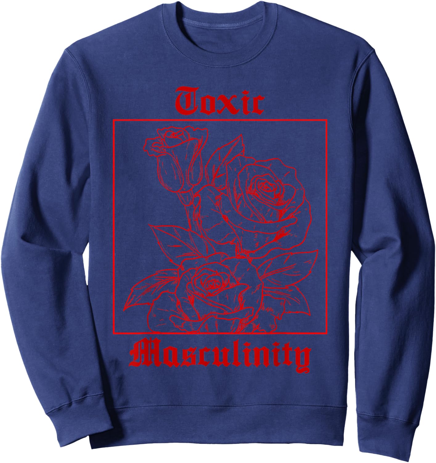 Toxic Masculinity - Cool Roses Illustration - Aesthetic Sweatshirt - Sweatshirt | Navy