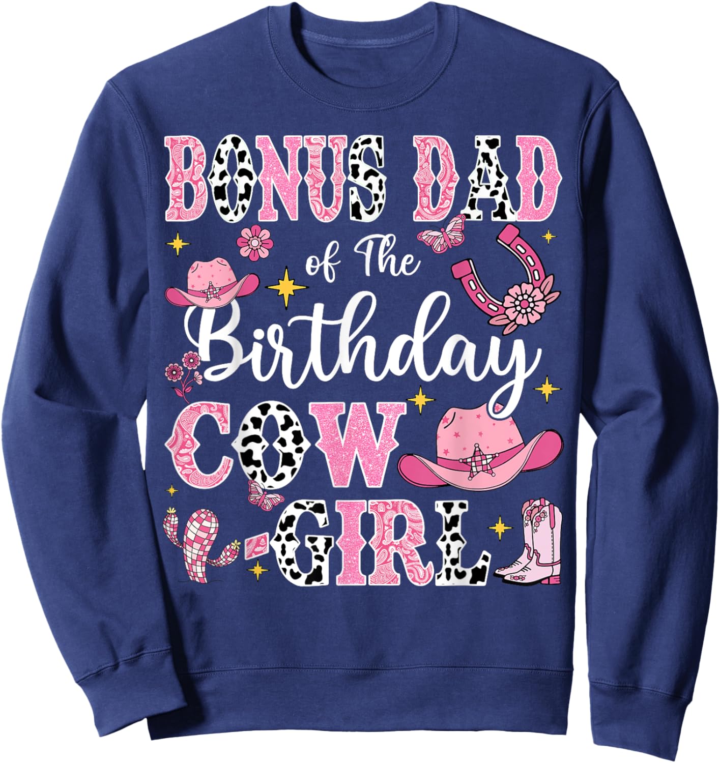 Bonus Dad Of The Birthday Cow-Girl Rodeo Cow Girl Birthday Sweatshirt - Sweatshirt | Navy