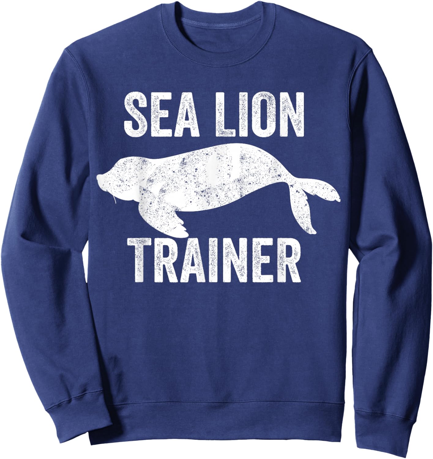 Sea Lion Trainer Animal Tamer Vintage Marine Mammal Trainer Sweatshirt - Sweatshirt | Navy