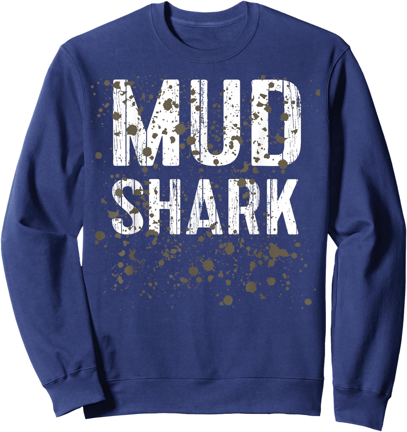 Mud Shark Funny Mud Run Sweatshirt - Sweatshirt | Navy