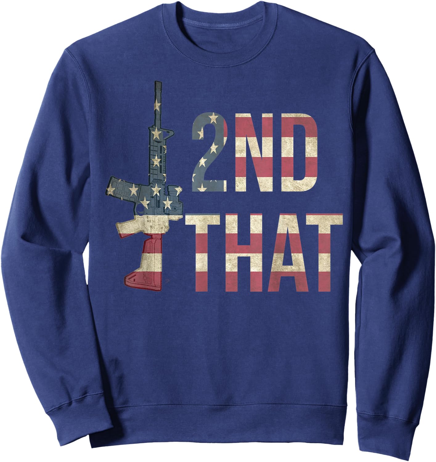 USA Flag Patriotic Pro Gun AR-15 I 2nd That Second Amendment Sweatshirt - Sweatshirt | Navy