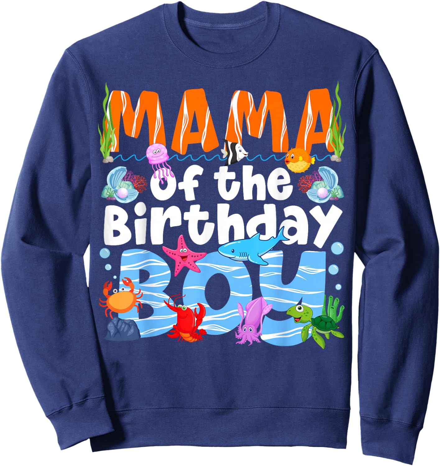 Mama Under Sea Birthday Party Boys Ocean Sea Animals Themed Sweatshirt - Sweatshirt | Navy