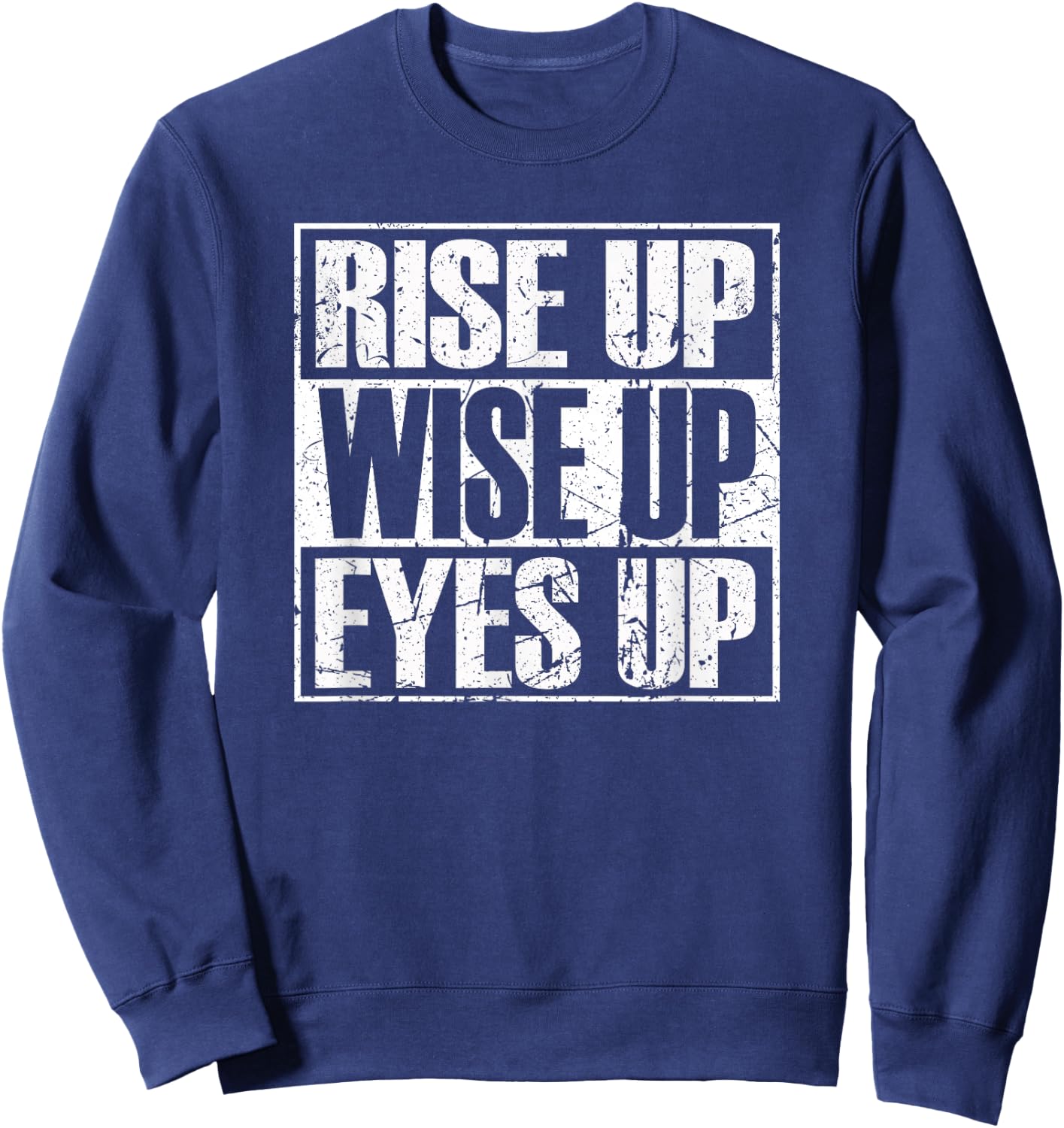 Rise up Wise up Eyes up Vintage Retro Motivational Gift Sweatshirt - Sweatshirt | Navy