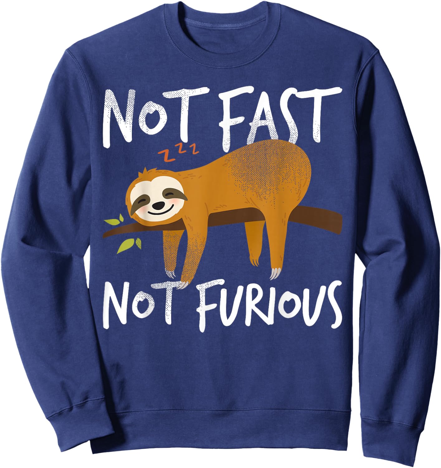 Not Fast Not Furious Funny Cute Lazy Sloth Sweatshirt - Sweatshirt | Navy