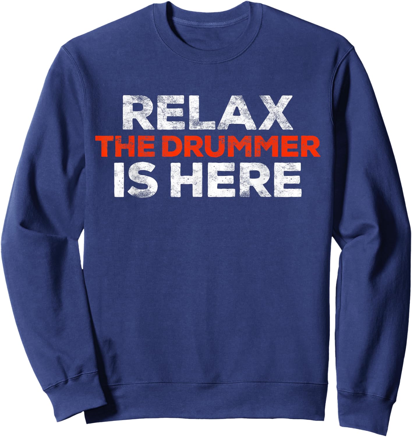 Relax The Drummer Is Here Shirt Men Women Kids Musician Sweatshirt - Sweatshirt | Navy