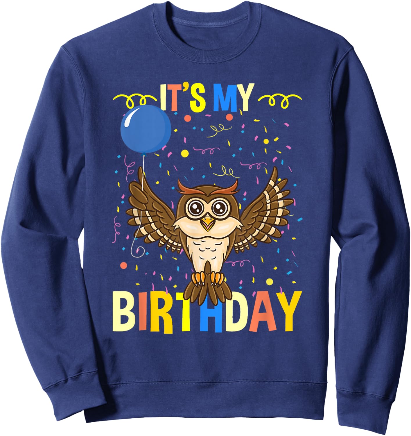 Its My Birthday Owl Bird Sweatshirt - Sweatshirt | Navy