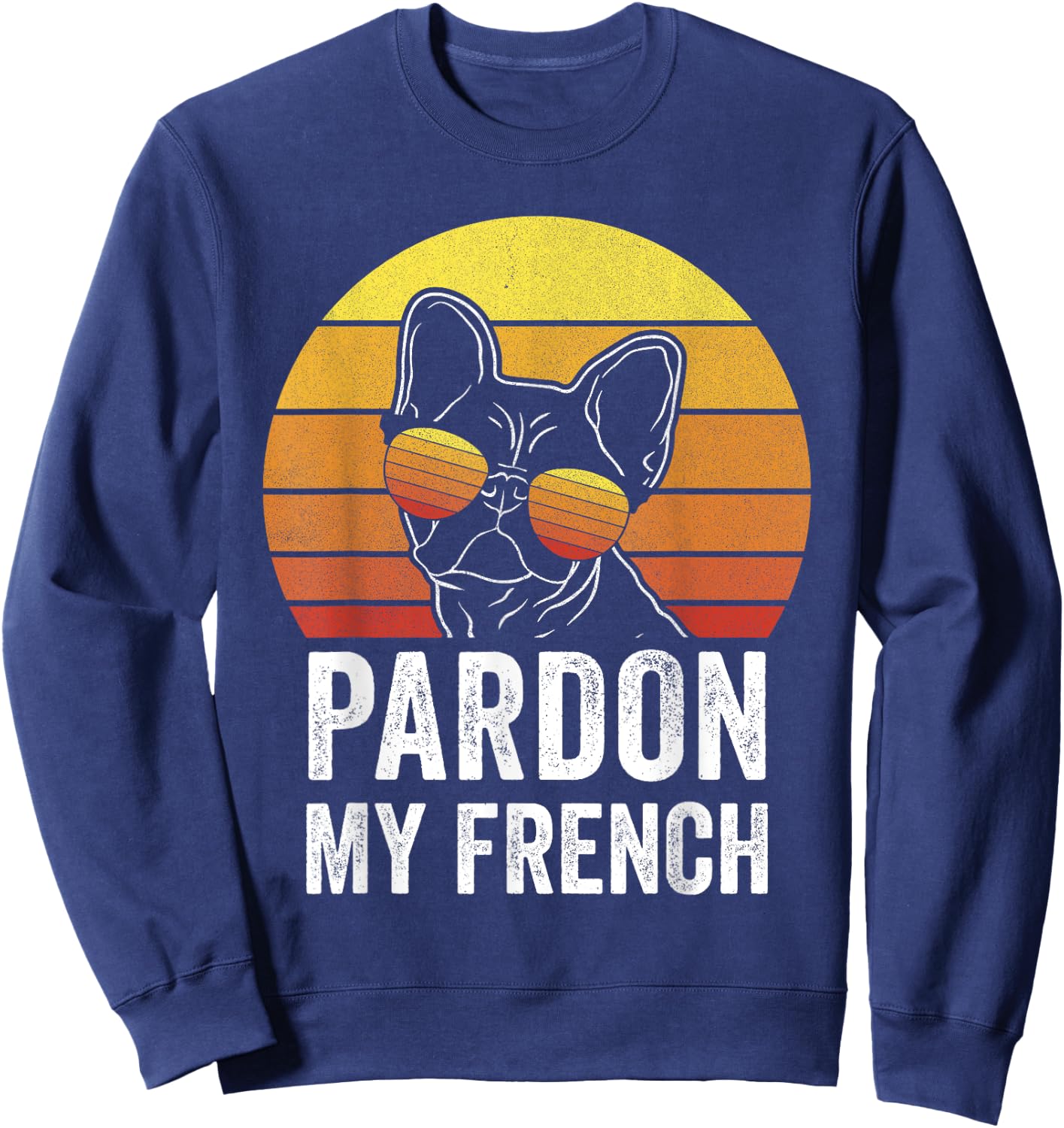 Retro Pardon My French Shirt Dog Lover Gift Frenchie Bulldog Men Women Kids Sweatshirt - Sweatshirt | Navy