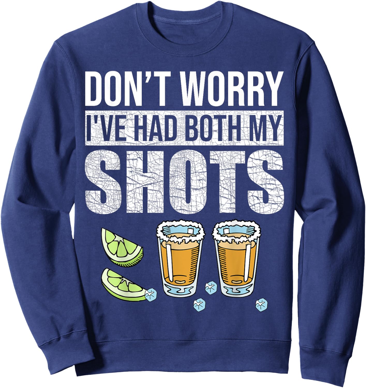 Don't worry I've had both my shots Funny Vaccination Tequila Sweatshirt - Sweatshirt | Navy