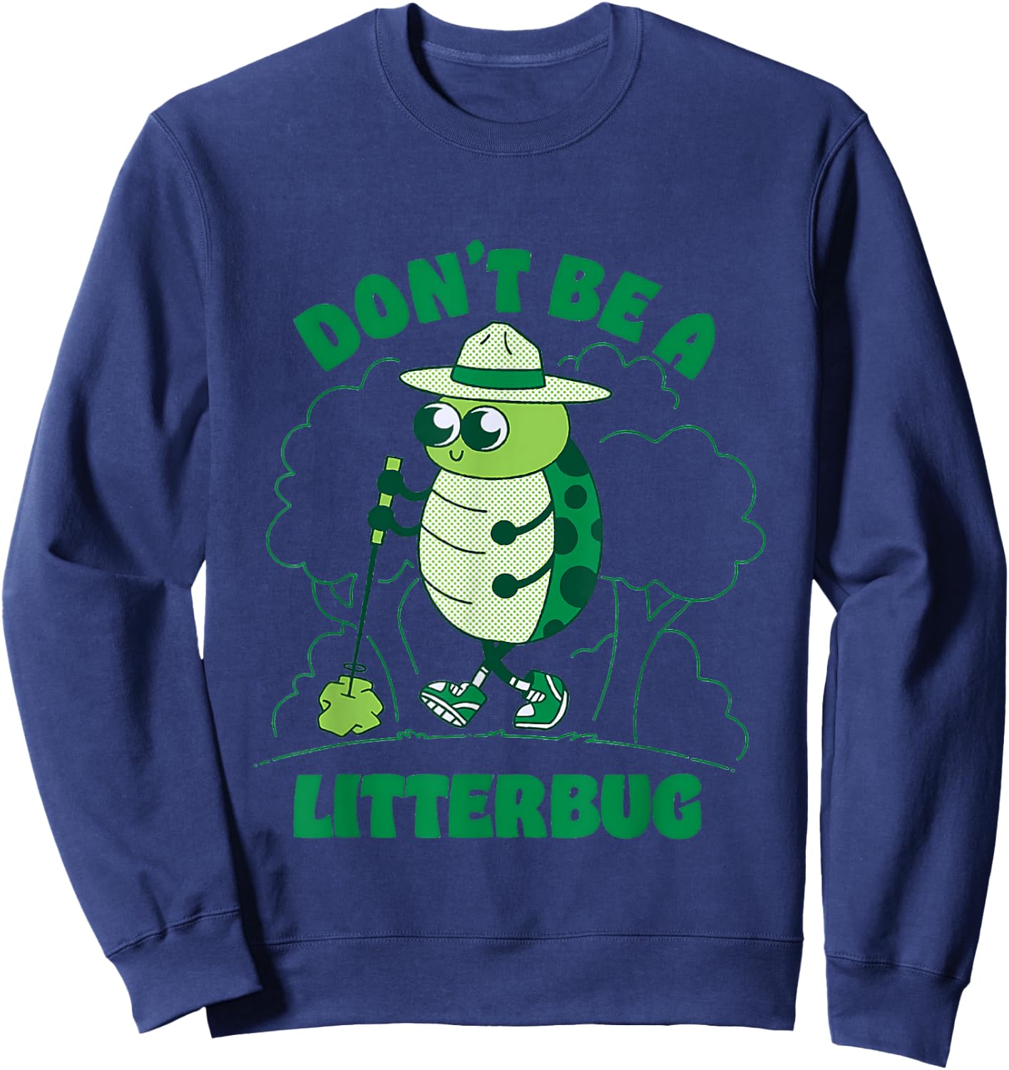 Don't Be A Litterbug Apparel Sweatshirt - Sweatshirt | Navy