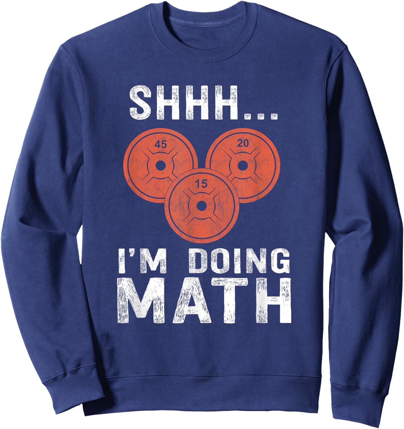 Math Lover Gym Weightlifting Funny Quote Workout Exercise Sweatshirt - Sweatshirt | Navy