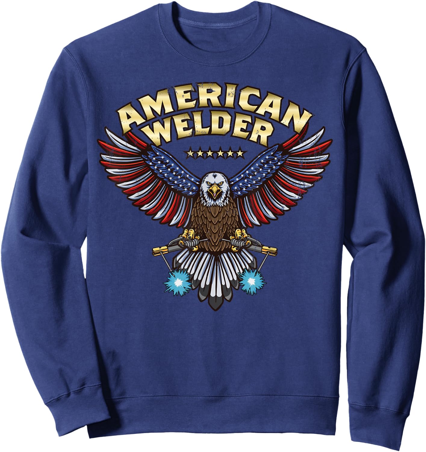 Bald Eagle Welding Torch Cool Patriotic USA American Welder Sweatshirt - Sweatshirt | Navy