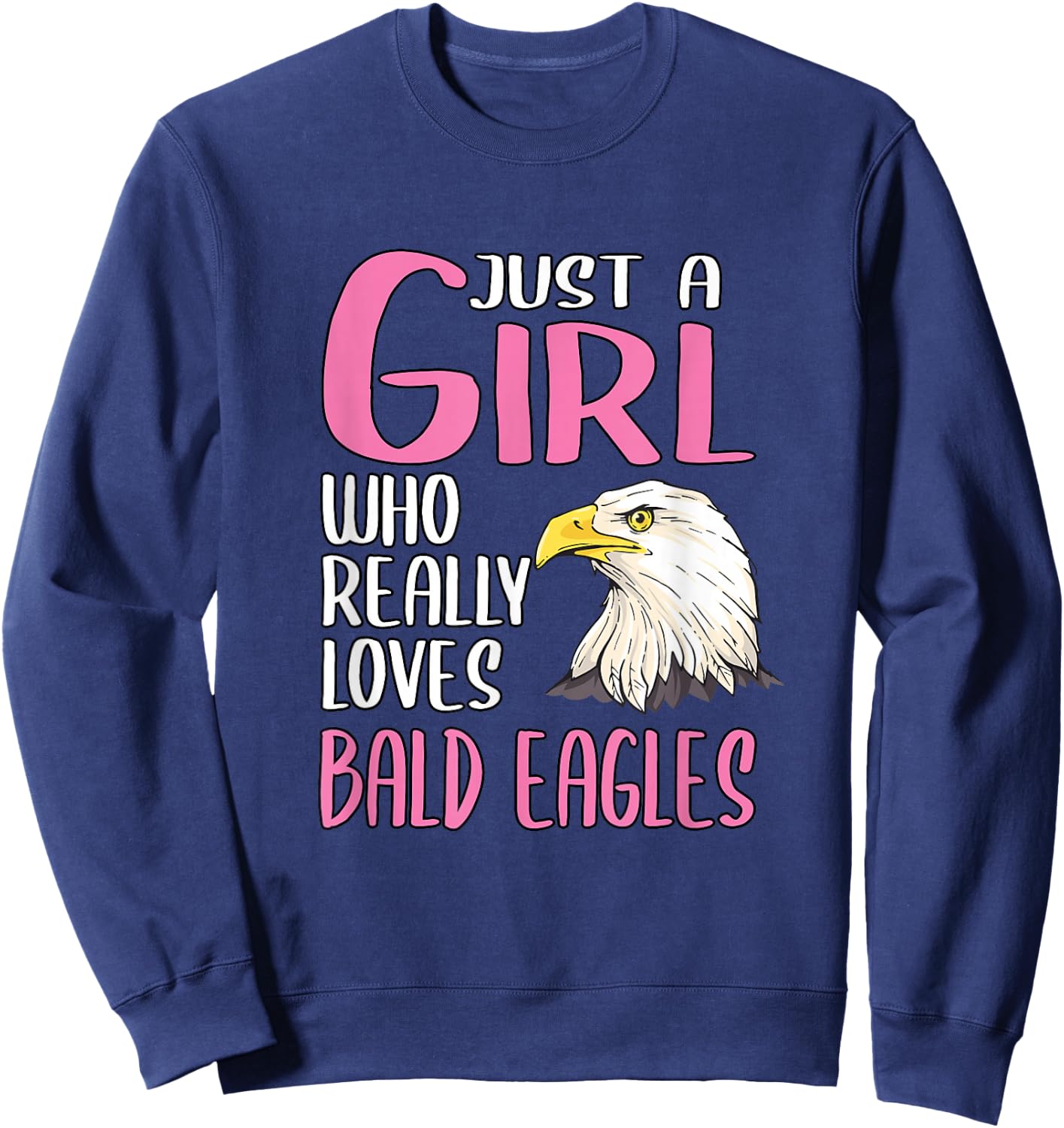 Gift Just A Girl Who Really Loves Bald Eagles Sweatshirt - Sweatshirt | Navy