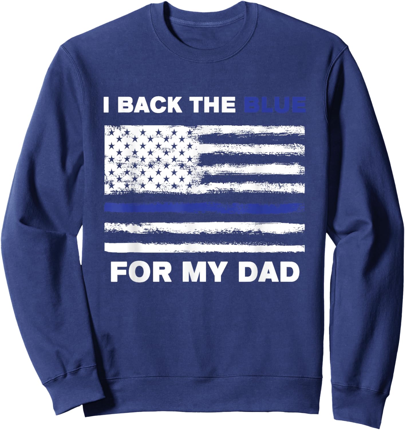 I Back The Blue For My Dad Sweatshirt - Sweatshirt | Navy