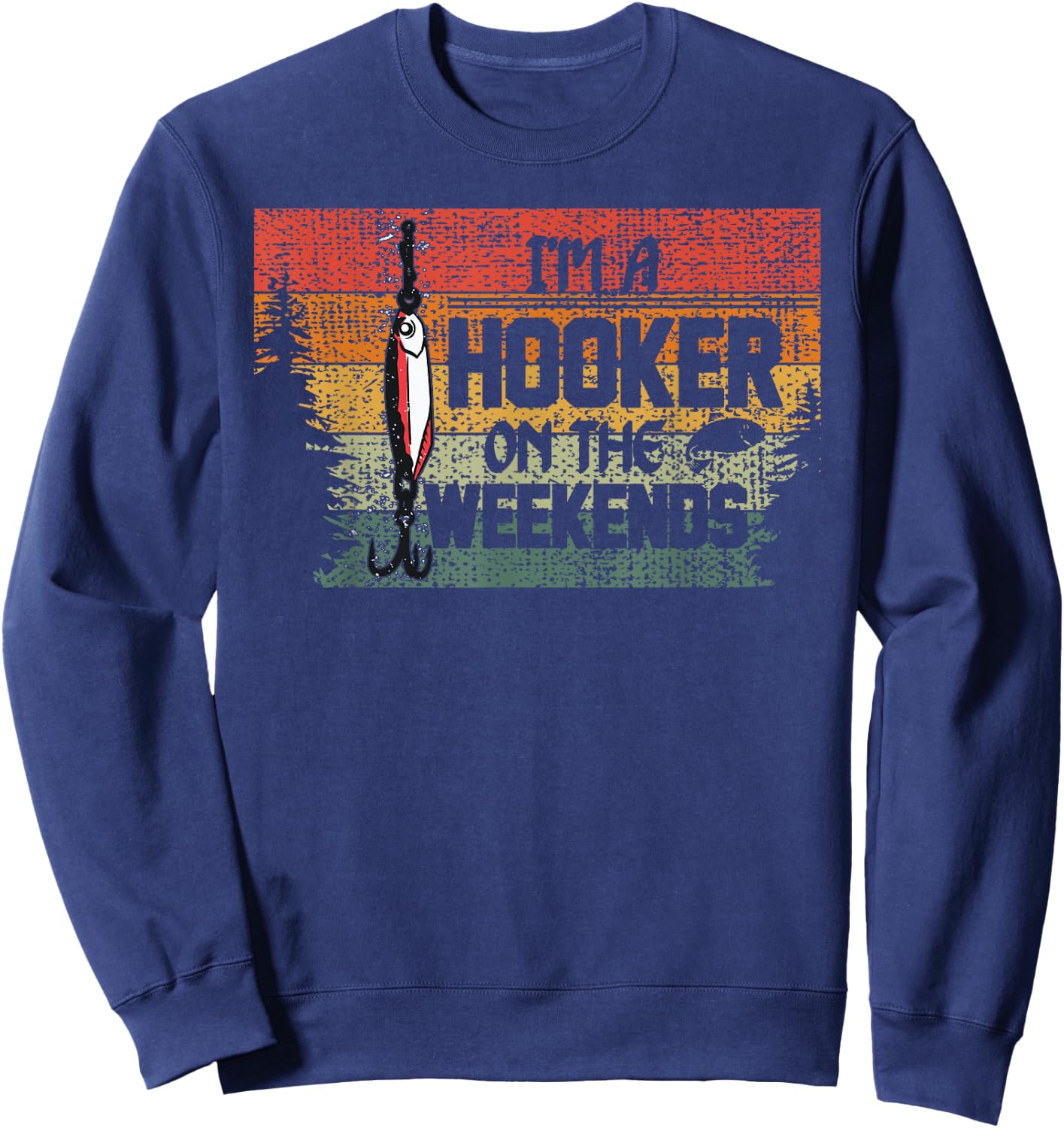 Fishing Lover I'm a Hooker on the Weekend Sweatshirt - Sweatshirt | Navy