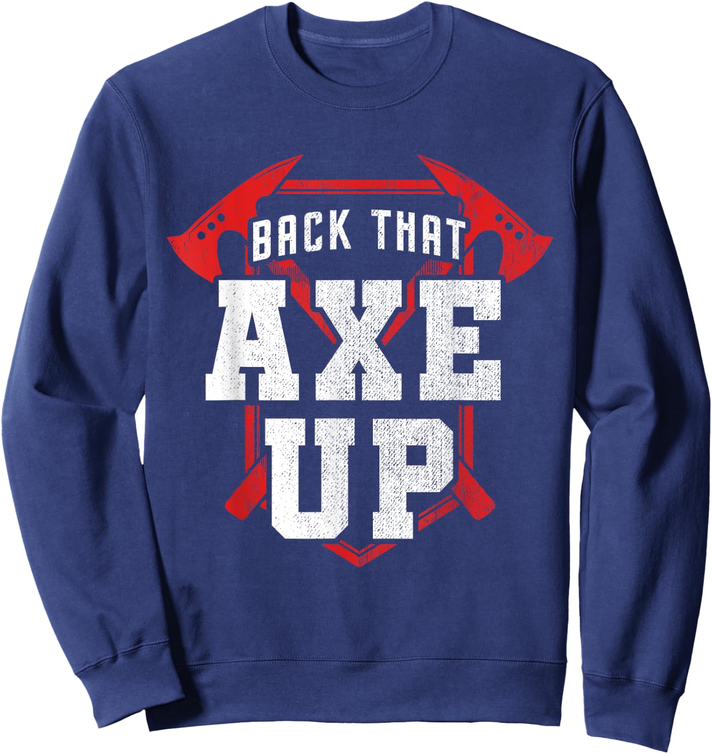Back That Axe Up Axe Throwing Sweatshirt - Sweatshirt | Navy