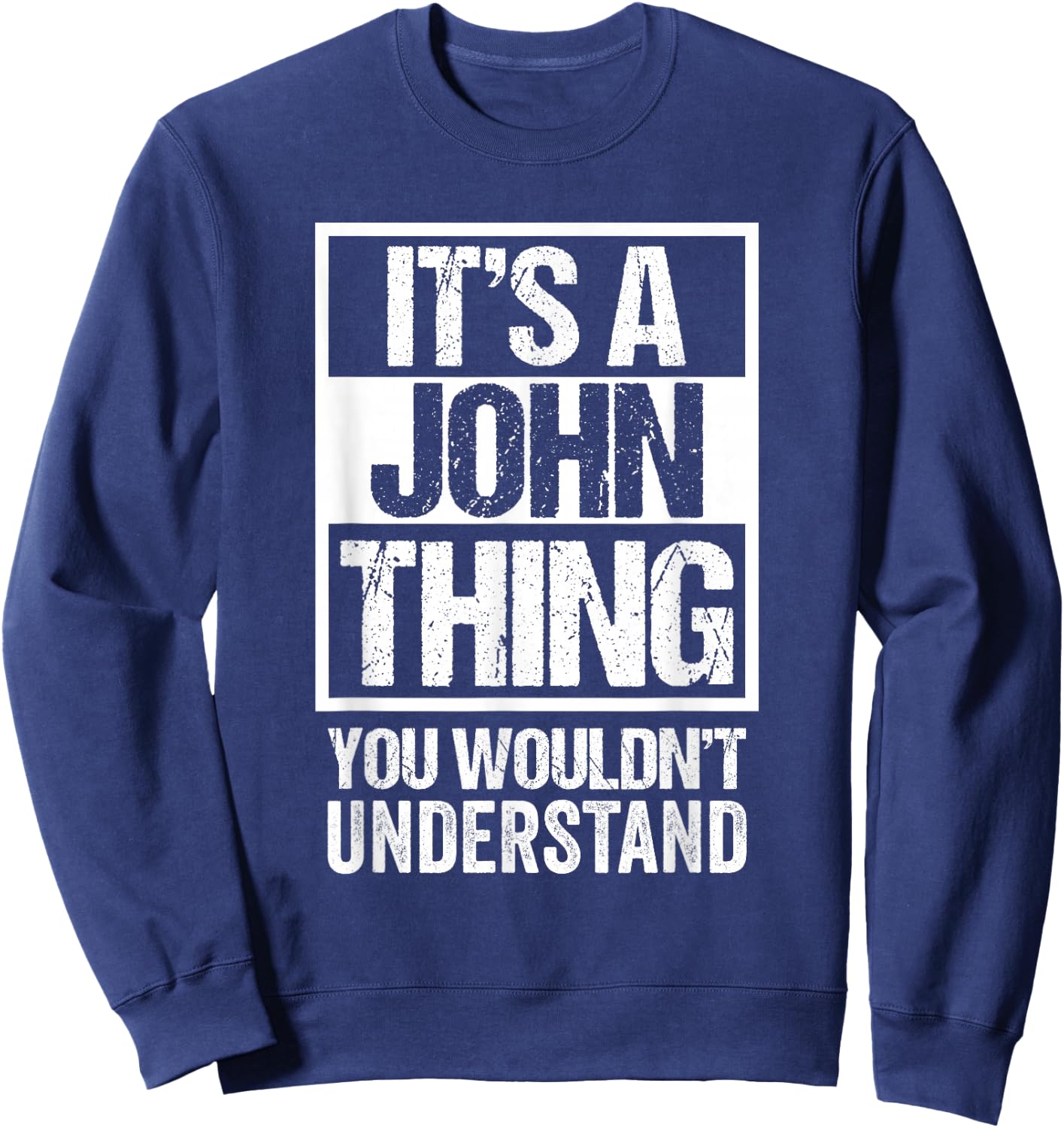 It's A John Thing You Wouldn't Understand Sweatshirt - Sweatshirt | Navy