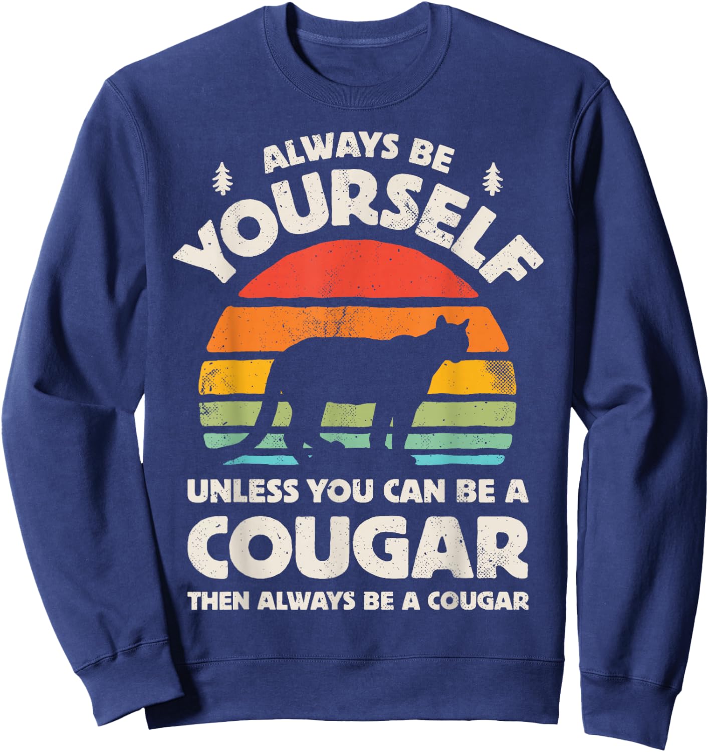 Cougar Always Be Yourself Retro Vintage 70s Men Women Funny Sweatshirt - Sweatshirt | Navy