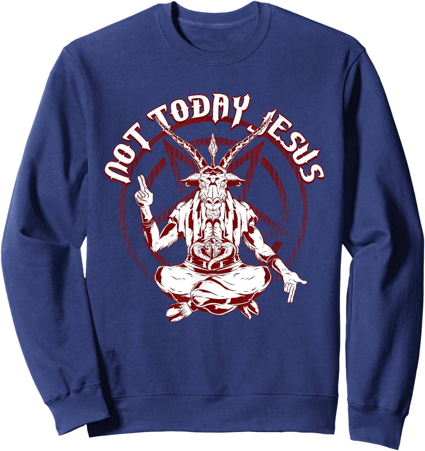 Not Today Jesus Satanist Funny Satan Occult Antichrist Sweatshirt - Sweatshirt | Navy