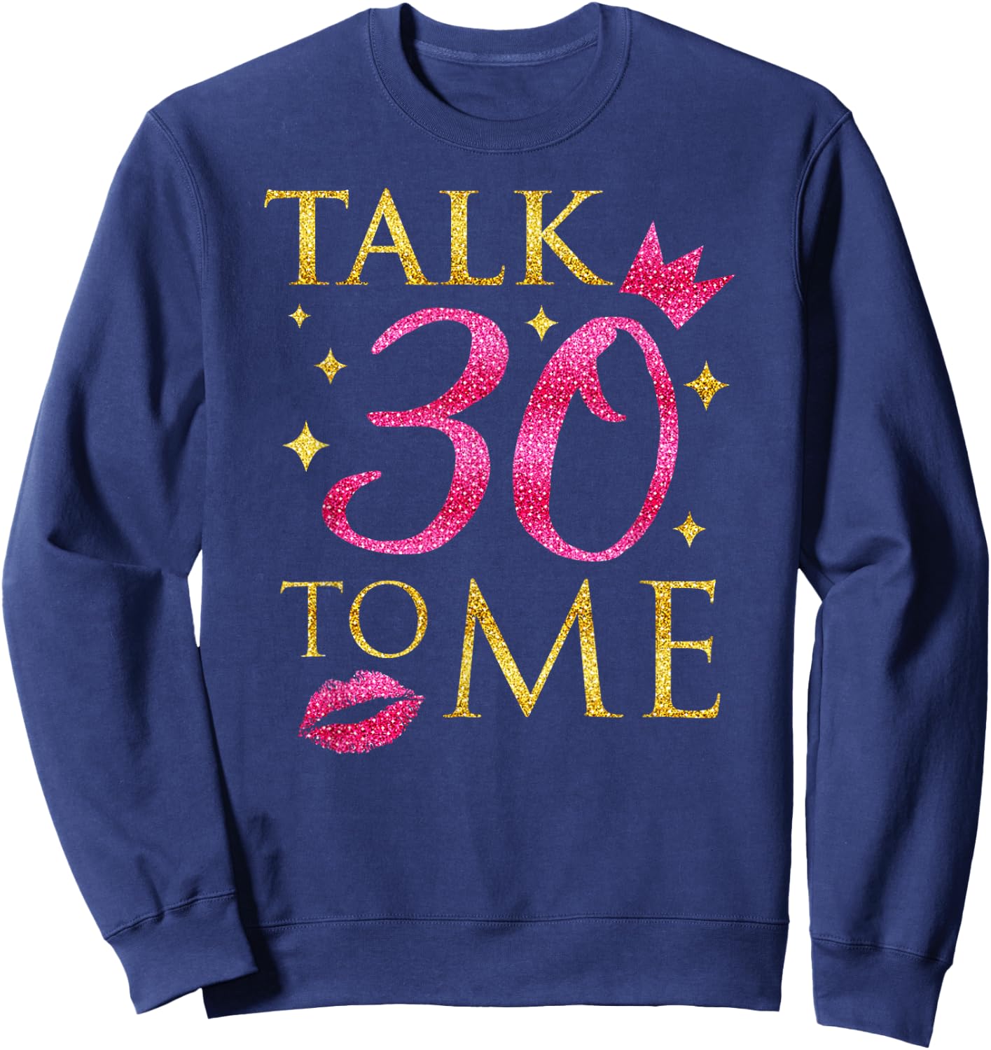 "Talk 30 To Me" Funny Birthday Sweatshirt - Sweatshirt | Navy