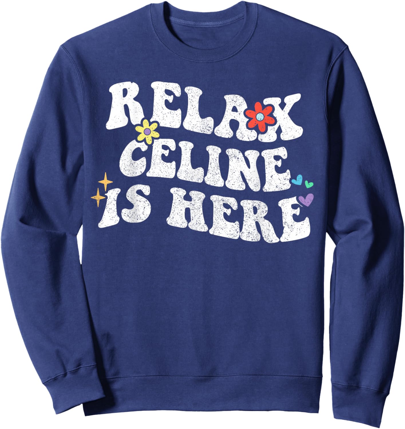 Retro Groovy Relax Celine Is Here Funny Mother's Day Name Sweatshirt - Sweatshirt | Navy