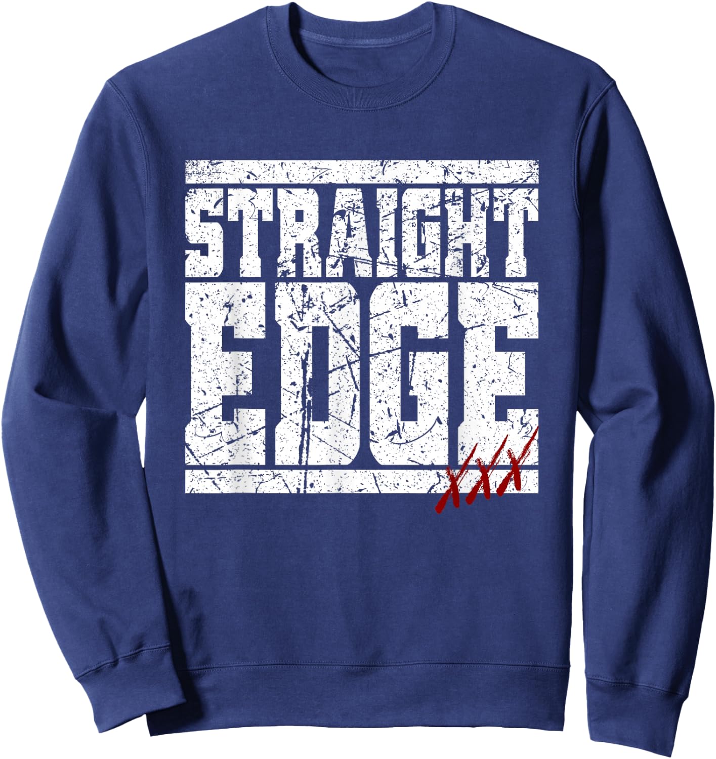 Straight Edge Saying Quote For Straight Edger Lifestyle XXX Sweatshirt - Sweatshirt | Navy