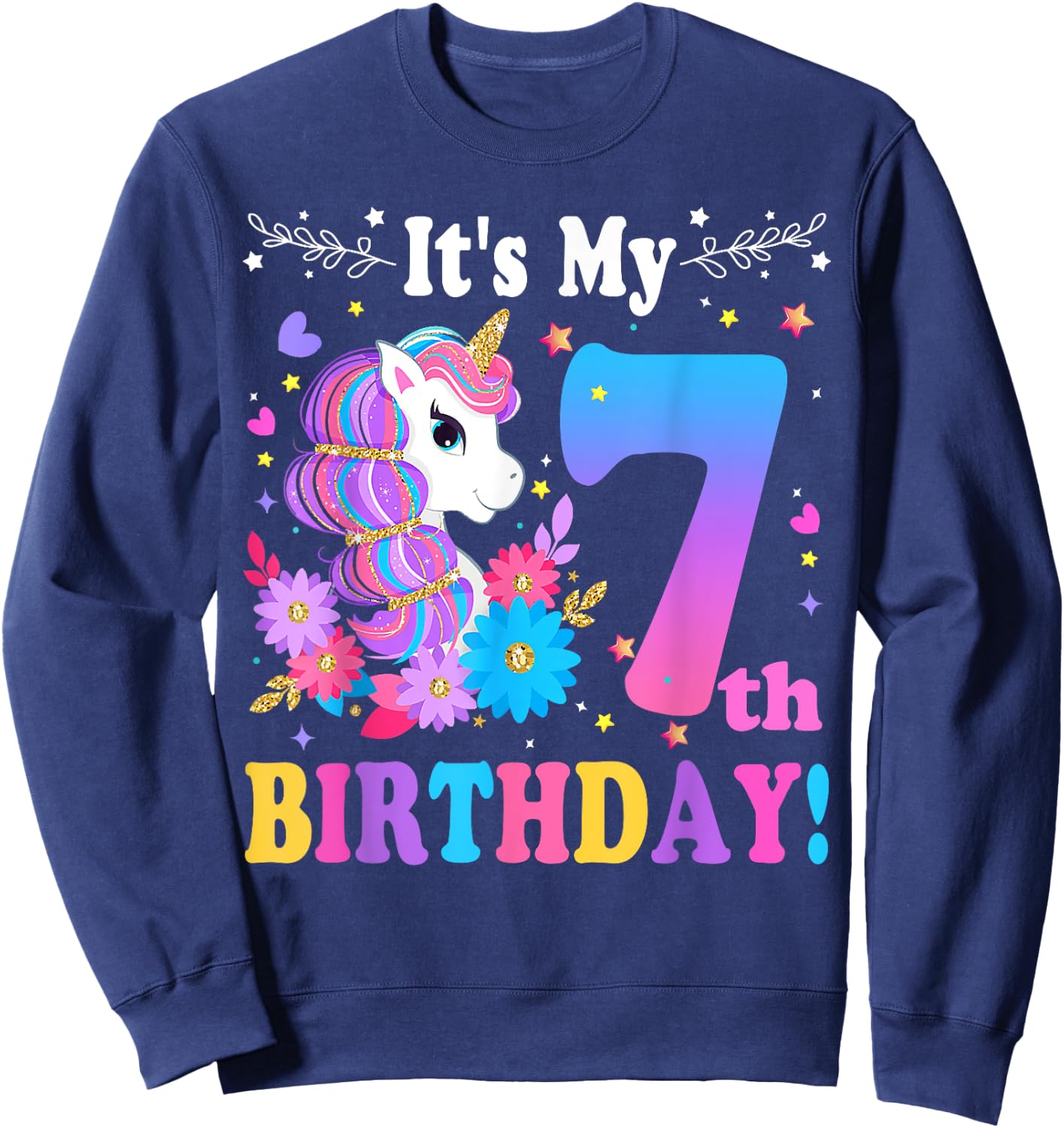 7 Year Old Its My 7th Birthday Cute Unicorn Kids Girls Teens Sweatshirt - Sweatshirt | Navy