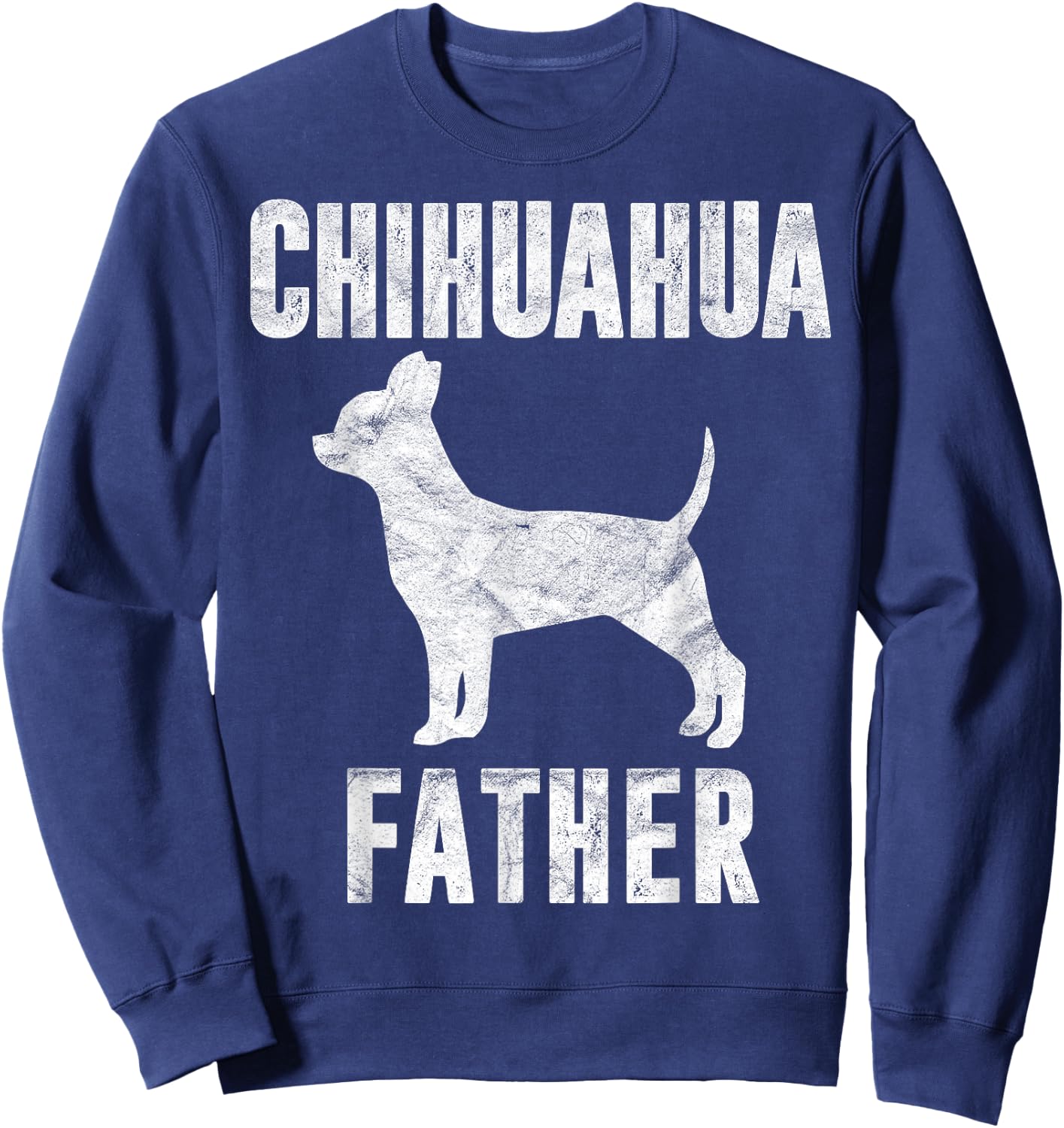 Vintage Chihuahua Dad Gift Chi-chi Father Dog Papa Pet Lover Sweatshirt - Sweatshirt | Navy