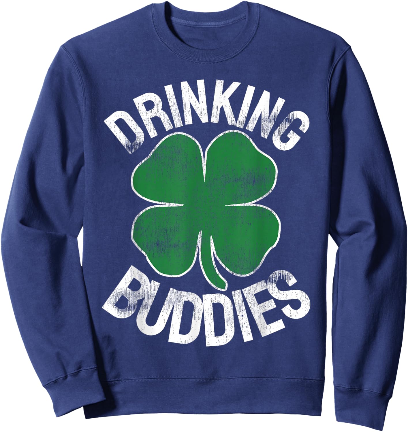 Drinking Buddies Irish Matching ST PATRICKS DAY Beer Drunk Sweatshirt - Sweatshirt | Navy