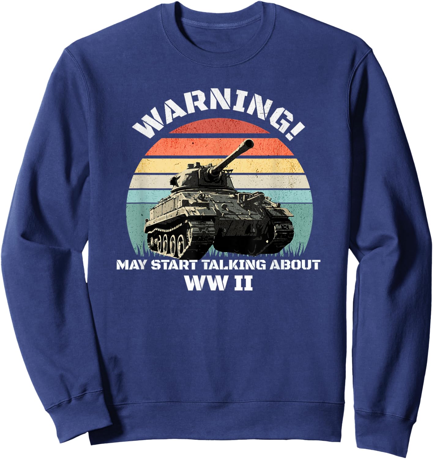 Warning! May Start Talking About World War 2 WWII Sweatshirt - Sweatshirt | Navy