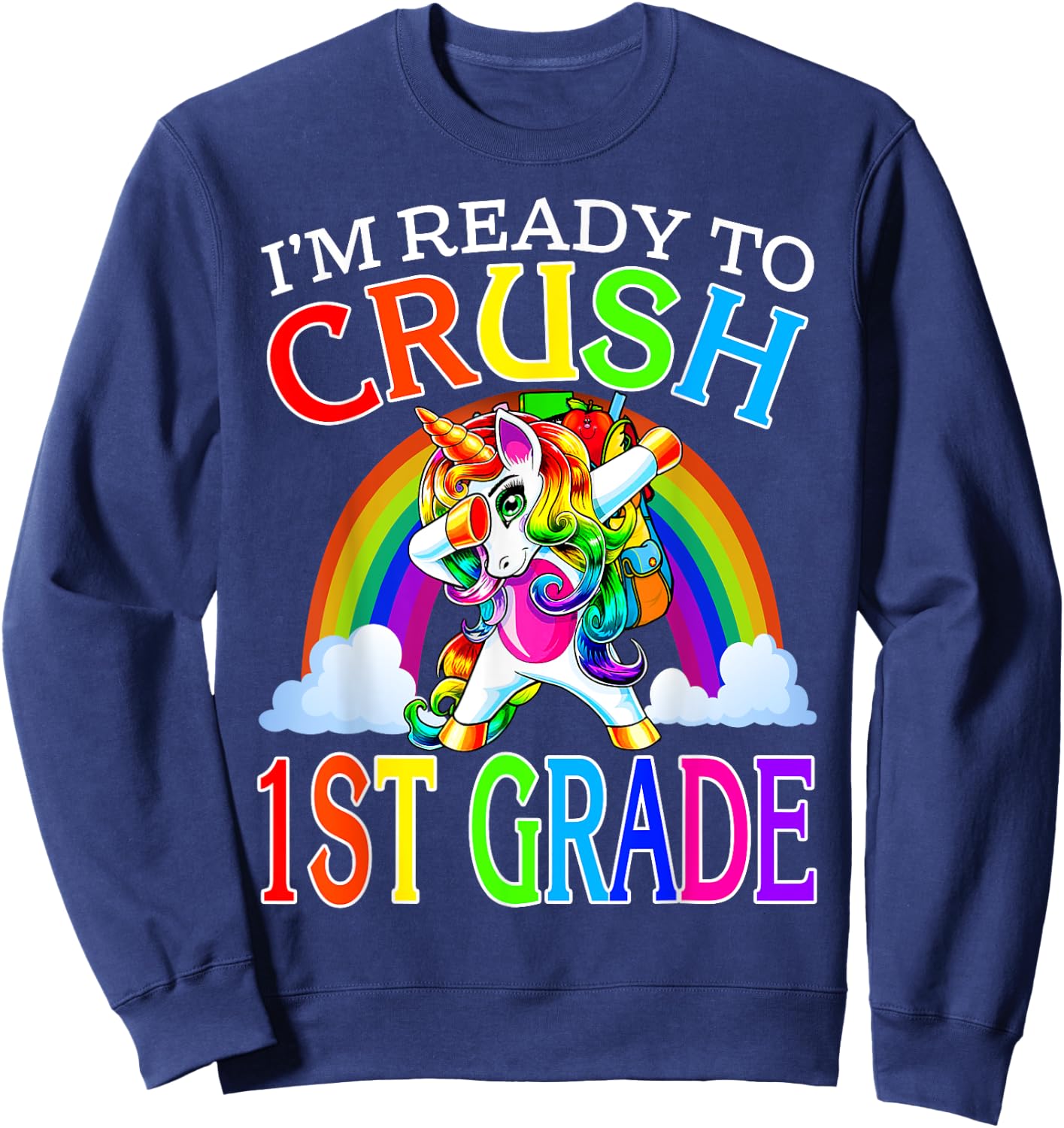I'm Ready To Crush 1st Grade Unicorn Back To School Sweatshirt - Sweatshirt | Navy